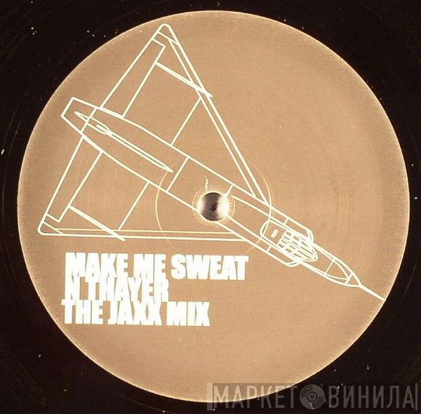 Basement Jaxx - Make Me Sweat (N Thayer The Jaxx Mix)