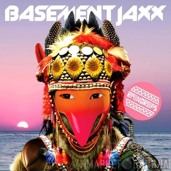 Basement Jaxx  - Raindrops