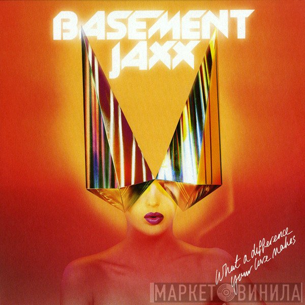 Basement Jaxx - What A Difference Your Love Makes / Back 2 The Wild