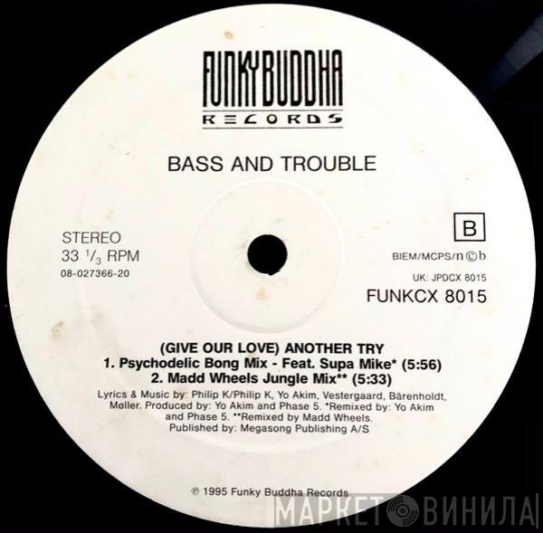 Bass And Trouble - (Give Our Love) Another Try