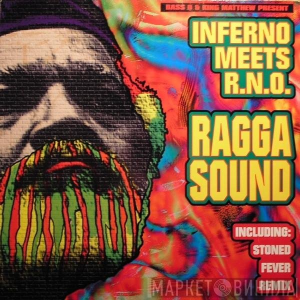 Bass-D & King Matthew Present Inferno  Meets R.N.O.  - Ragga Sound