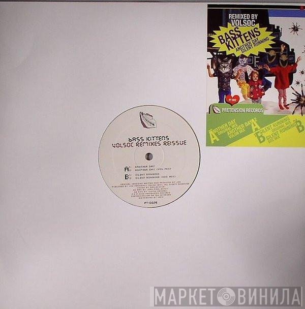 Bass Kittens - Another Day / Silent Running  Volsoc Remixes Reissue