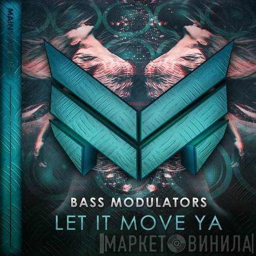 Bass Modulators  - Let It Move Ya