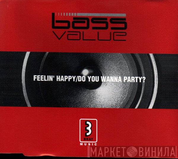 Bass Value - Feelin' Happy / Do You Wanna Party?