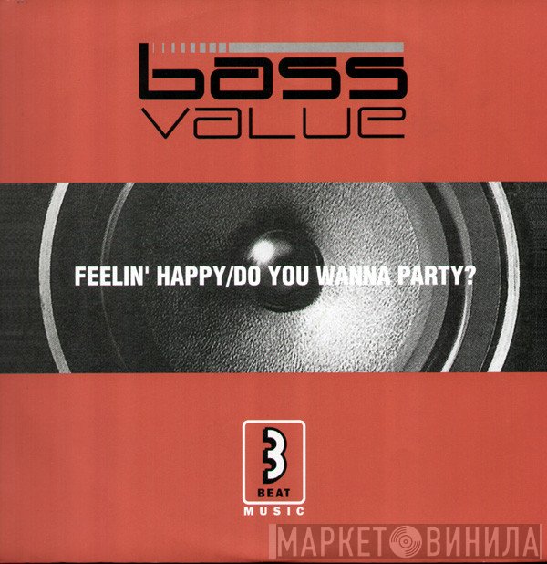Bass Value - Feelin' Happy / Do You Wanna Party?
