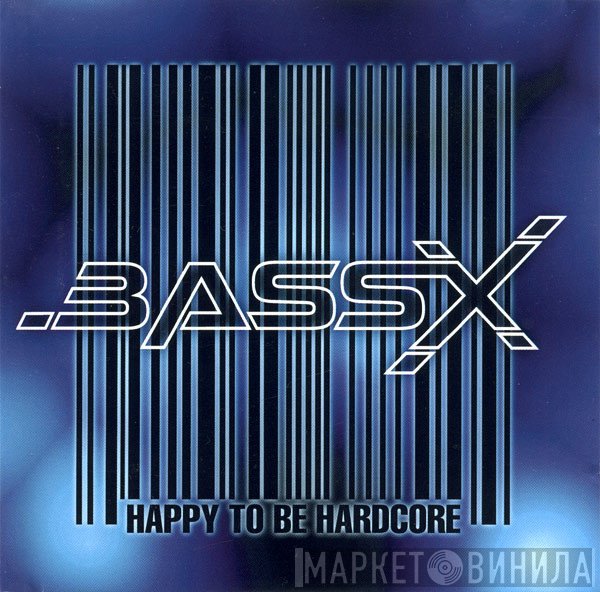 Bass X  - Happy To Be Hardcore