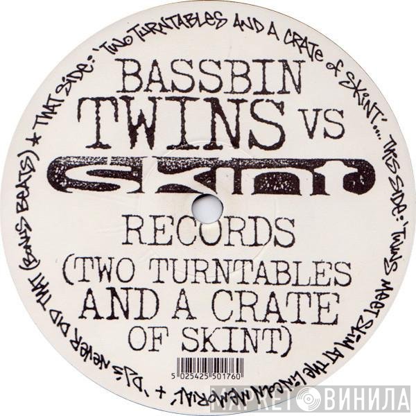 Bassbin Twins - Bassbin Twins Vs Skint Records (Two Turntables And A Crate Of Skint)