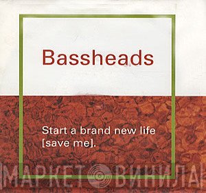 Bassheads - Start A Brand New Life (Save Me)