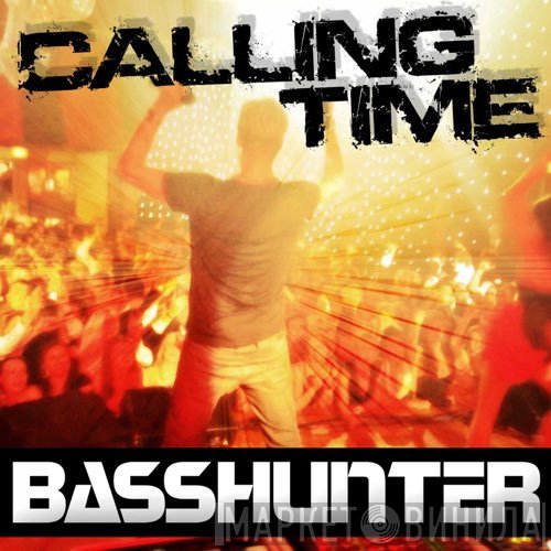 Basshunter  - Calling Time