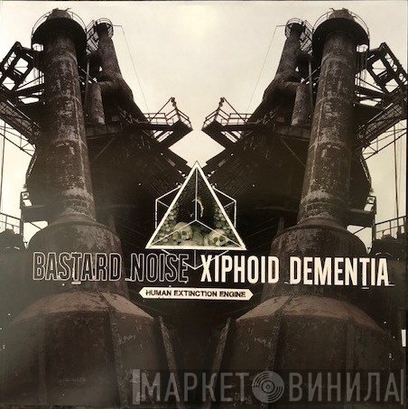 Bastard Noise / Xiphoid Dementia  - Human Extinction Engine