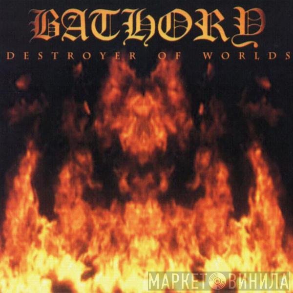 Bathory - Destroyer Of Worlds