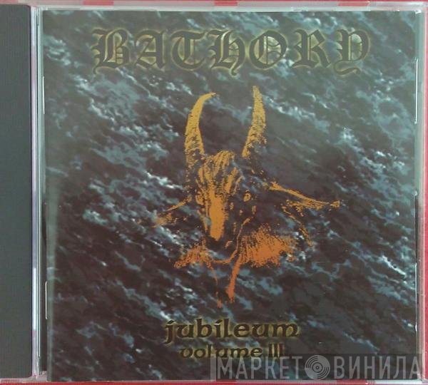 Bathory  - Jubileum Volume III