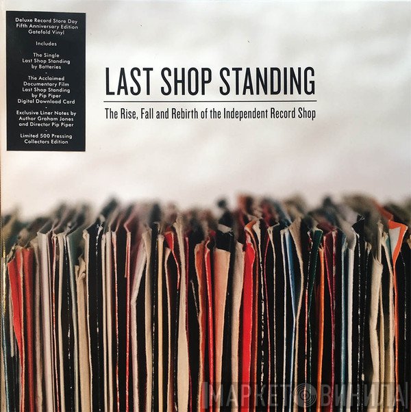Batteries  - Last Shop Standing - The Rise, Fall And Rebirth Of The Independent Record Shop