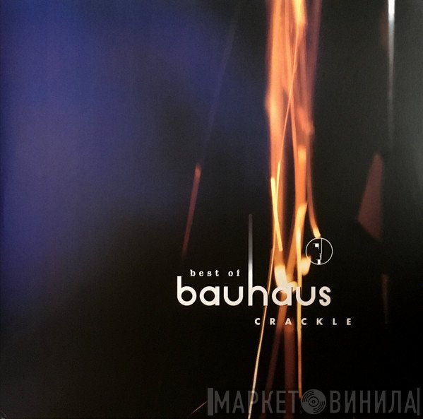 Bauhaus - Best Of Bauhaus << Crackle >>