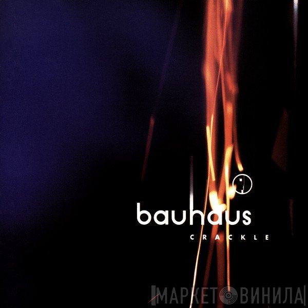 Bauhaus  - Crackle