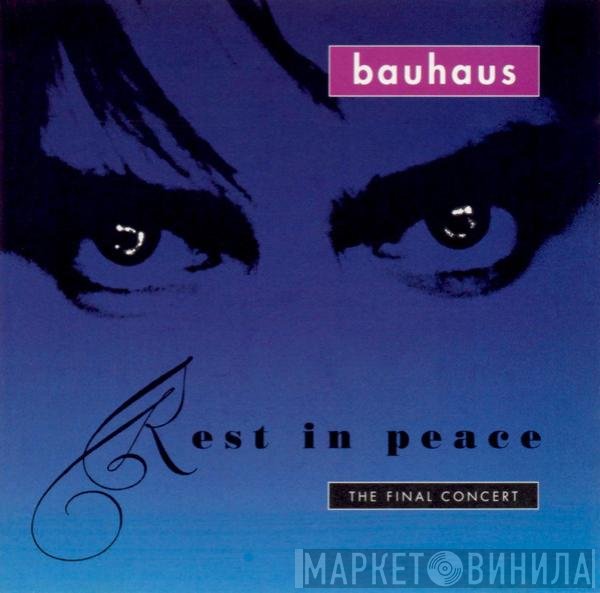 Bauhaus  - Rest In Peace (The Final Concert)