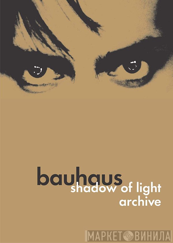 Bauhaus  - Shadow Of Light • Archive