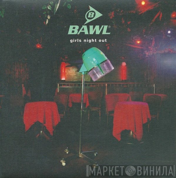 Bawl - Girls Night Out