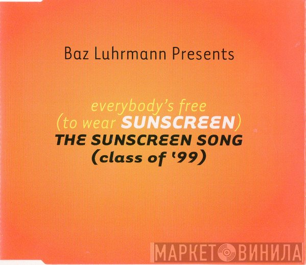 Baz Luhrmann - Everybody's Free (To Wear Sunscreen) - The Sunscreen Song (Class Of '99)