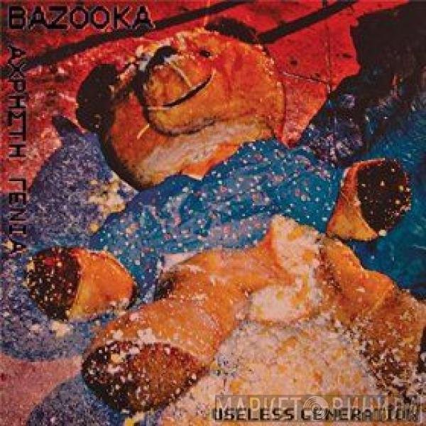 Bazooka  - Useless Generation