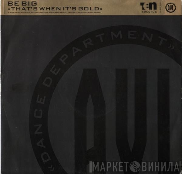 Be Big - That's When It's Gold