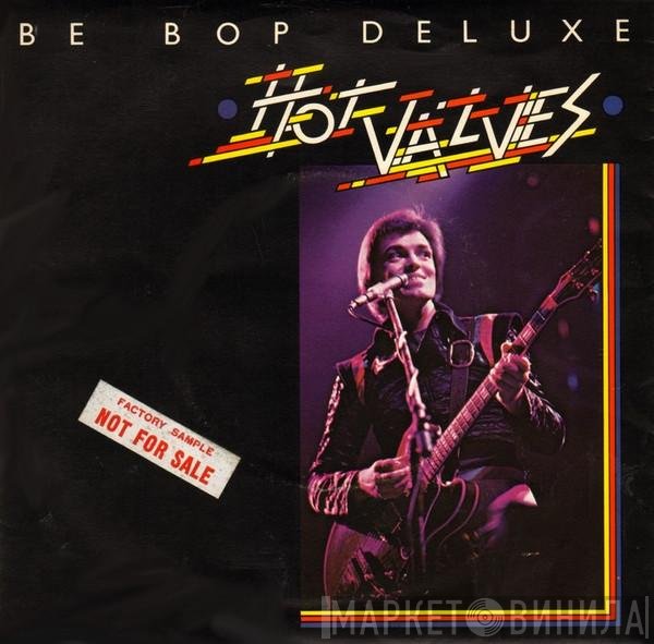 Be Bop Deluxe - Hot Valves