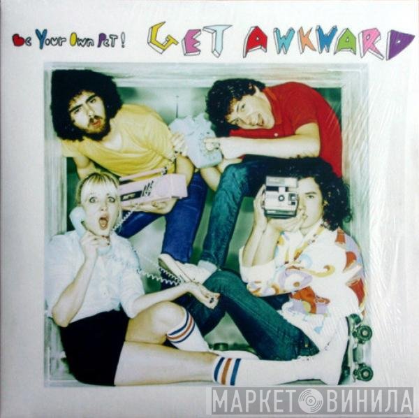 Be Your Own Pet  - Get Awkward