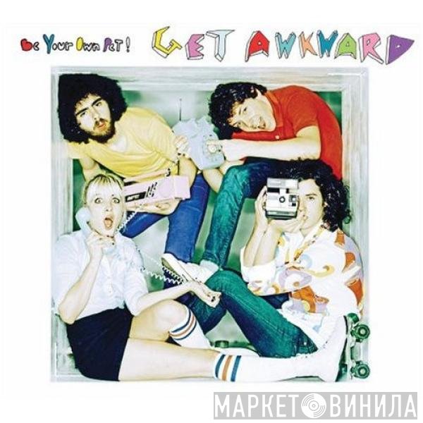 Be Your Own Pet  - Get Awkward