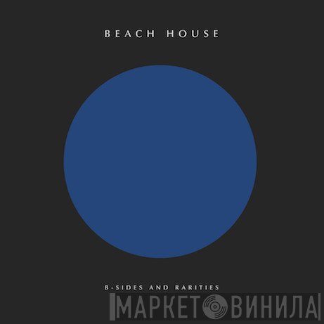 Beach House  - B-Sides And Rarities
