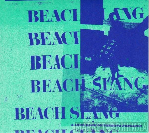 Beach Slang - A Loud Bash Of Teenage Feelings