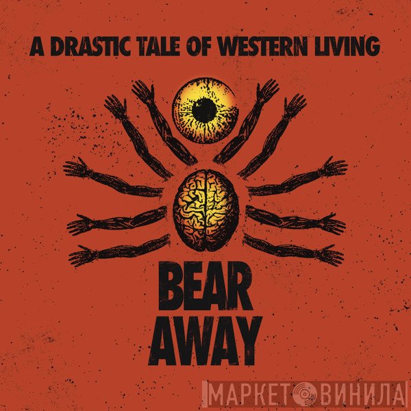Bear Away - A Drastic Tale Of Western Living