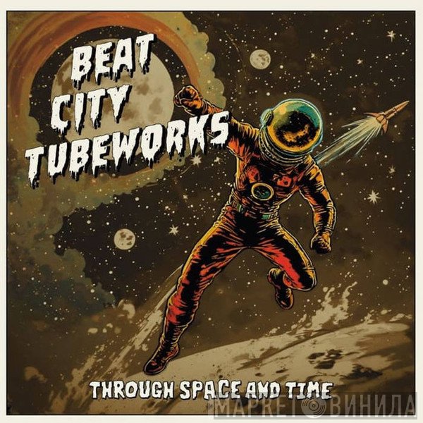 Beat City Tubeworks - Through Space And Time