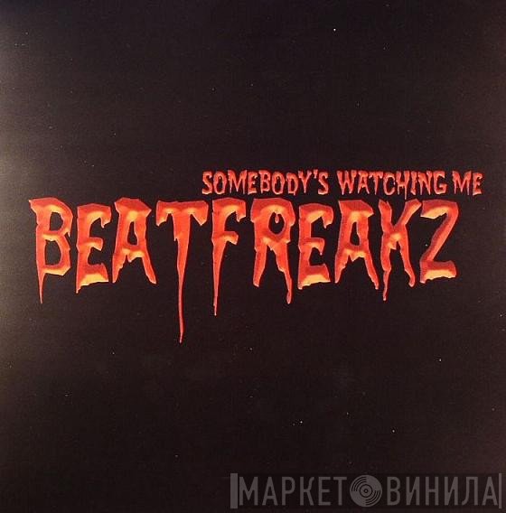 BeatFreakz - Somebody's Watching Me