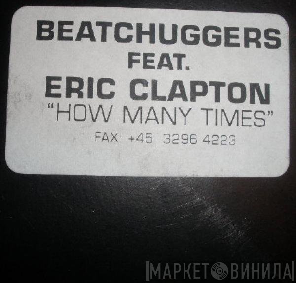 Beatchuggers Feat. Eric Clapton  - How Many Times