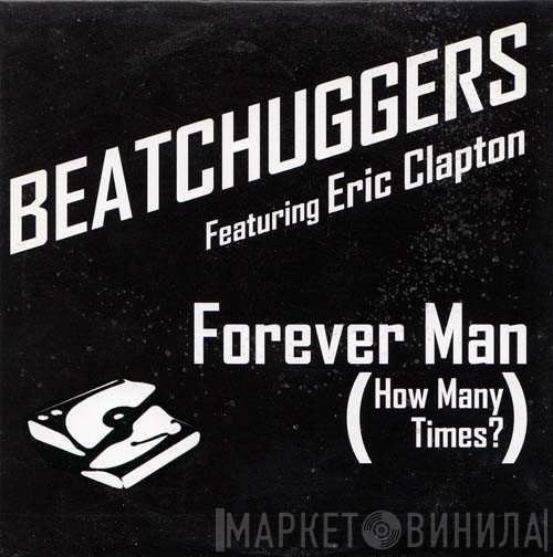 Beatchuggers Feat. Eric Clapton  - Forever Man (How Many Times?)