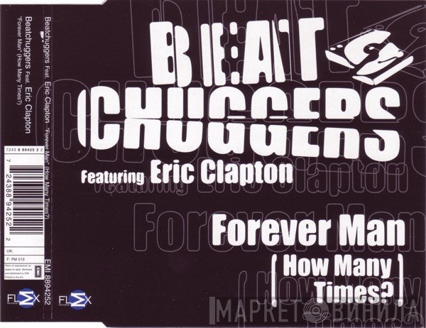 Beatchuggers Featuring Eric Clapton  - Forever Man (How Many Times?)