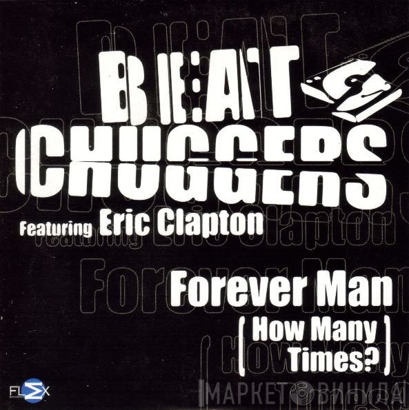 Beatchuggers Featuring Eric Clapton  - Forever Man (How Many Times?)