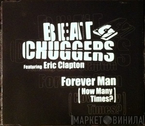 Beatchuggers Featuring Eric Clapton  - Forever Man (How Many Times?)