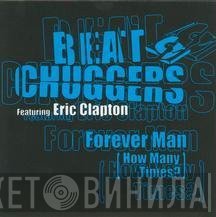Beatchuggers Featuring Eric Clapton  - Forever Man (How Many Times?)