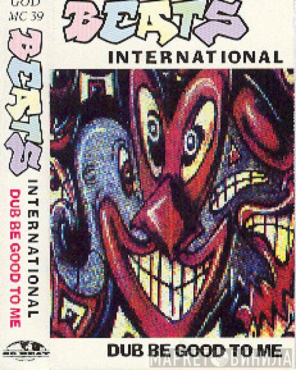 Beats International - Dub Be Good To Me