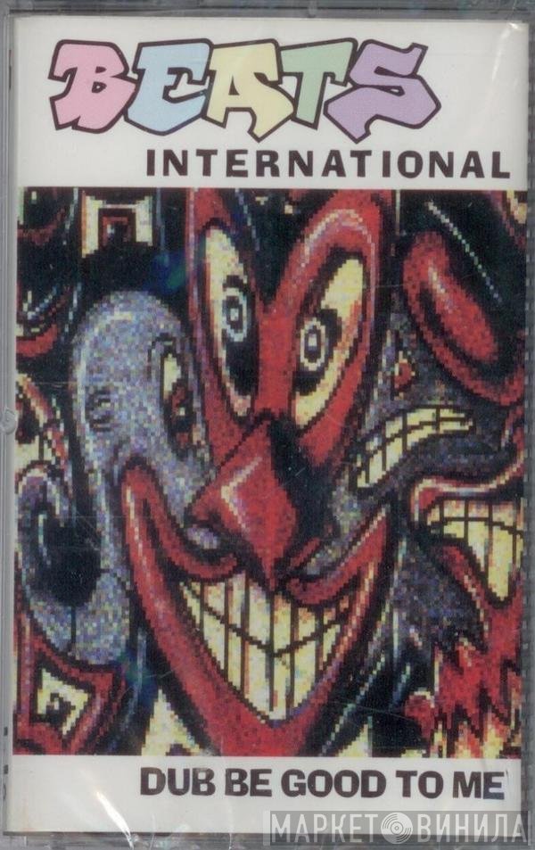 Beats International  - Dub Be Good To Me