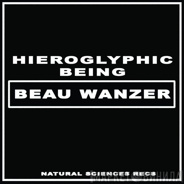 Beau Wanzer, Hieroglyphic Being - 4 Dysfunctional Psychotic Release & Sonic Reprogramming Purposes Only