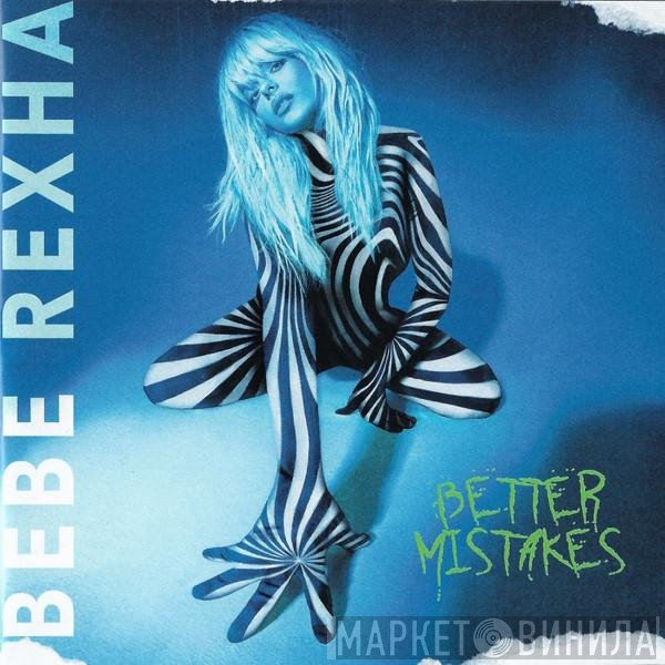 Bebe Rexha - Better Mistakes