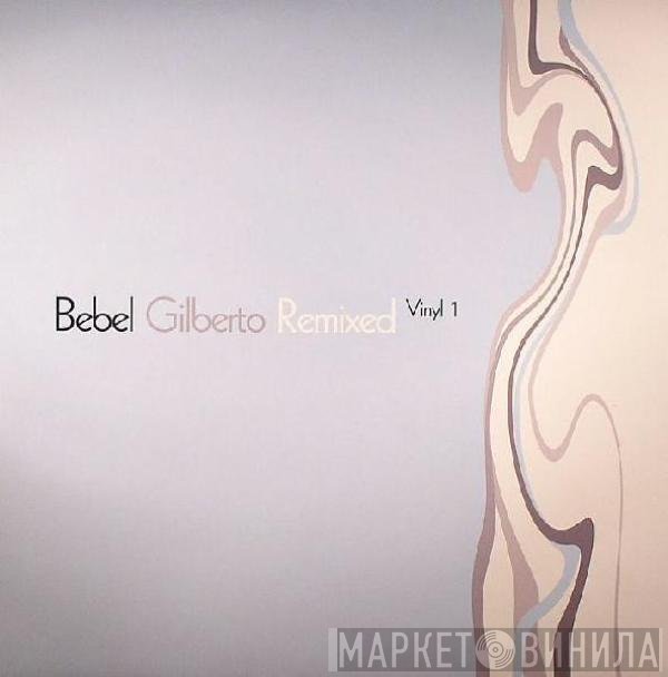 Bebel Gilberto - Remixed Vinyl 1
