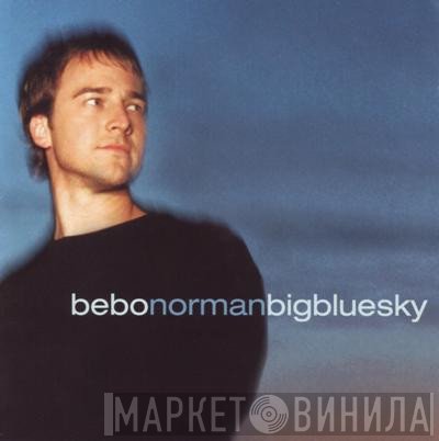 Bebo Norman - Big Blue Sky