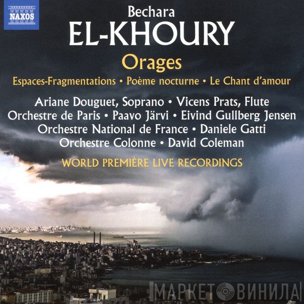 Bechara El-Khoury, Ariane Douguet, Vicens Prats, Orchestre De Paris, Paavo Järvi, Eivind Gullberg Jensen, Orchestre National De France, Daniele Gatti, Orchestre Colonne, David Coleman   - Orages