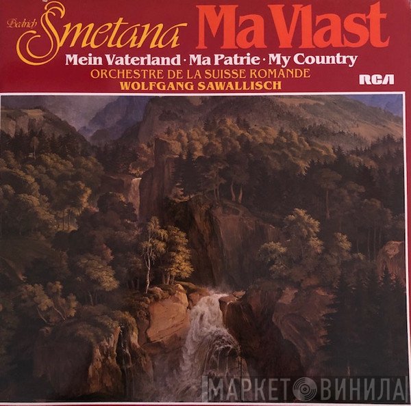 Bedřich Smetana, L'Orchestre De La Suisse Romande, Wolfgang Sawallisch - Má Vlast (Mein Vaterland / Ma Patrie / My Country)