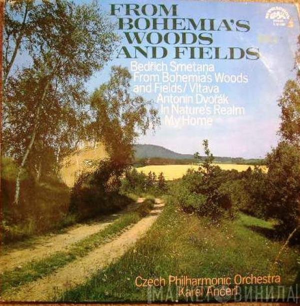 Bedřich Smetana, Antonín Dvořák, Karel Ančerl, The Czech Philharmonic Orchestra - From Bohemia's Woods And Fields