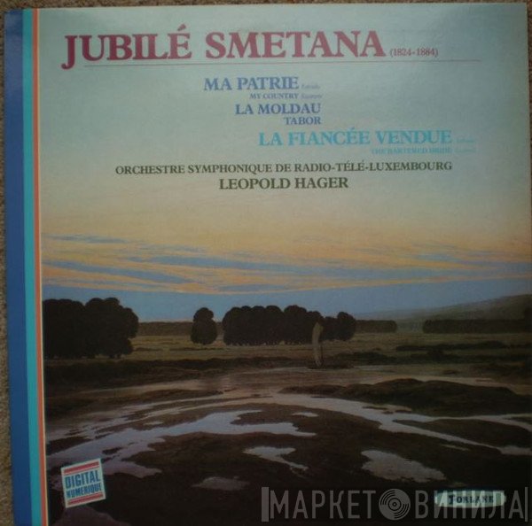 Bedřich Smetana, Orchestra Of Radio Luxembourg, Leopold Hager - Jubilé Smetana (1824-1884)