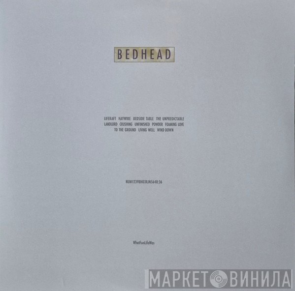 Bedhead  - WhatFunLifeWas
